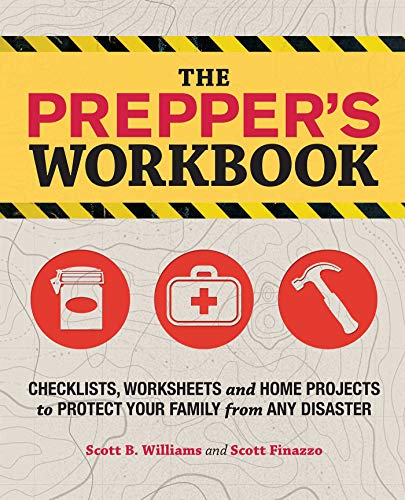 The Prepper's Workbook: Checklists, Worksheets, and Home Projects to Protect Your Family from Any Disaster