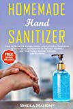 Homemade Hand Sanitizer: How to Make DIY Antibacterial and Antiviral Sanitizers with Natural Ingredients to Protect Yourself and Your Family Against Viruses and Bacteria (Homemade DIY Survival Kit)