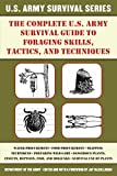 The Complete U.S. Army Survival Guide to Foraging Skills, Tactics, and Techniques